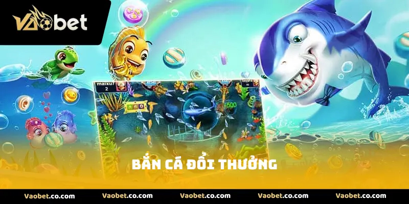 Bắn Cá Đổi Thưởng