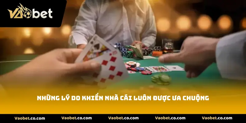 Những lý do khiến nhà cái luôn được ưa chuộng