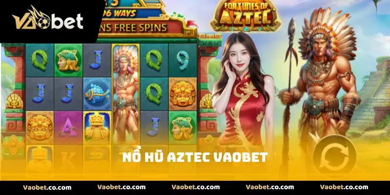 Nổ hũ Aztec VAOBET
