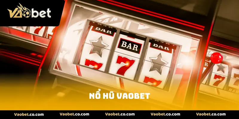 Nổ hũ VAOBET